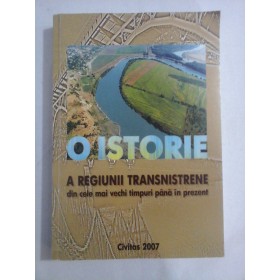    O  ISTORIE  A  REGIUNII  TRANSNISTRENE  din cele mai vechi timpuri pana in prezent  (compendiu)  -  coordonator  Demir  DRAGNEV  